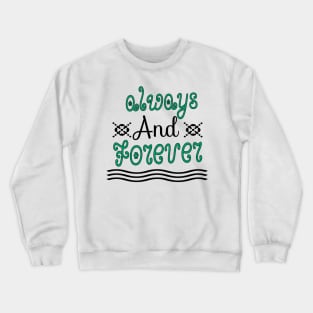 Always Forever Crewneck Sweatshirt